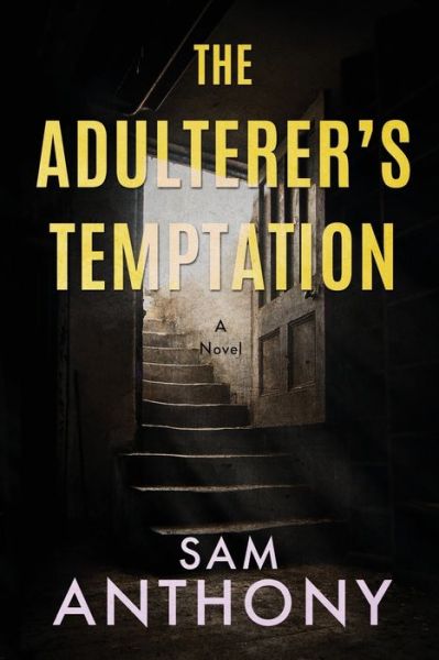 The Adulterer's Temptation - Sam Anthony - Books - Independently Published - 9798701074994 - January 29, 2021