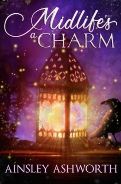 Cover for Ainsley Ashworth · Midlife's a Charm: A Paranormal Women's Fiction Novel - Back Forty Bliss (Taschenbuch) (2021)