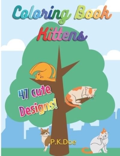 Cover for P K Doe · Coloring Book &quot;Kittens&quot; (Taschenbuch) (2021)