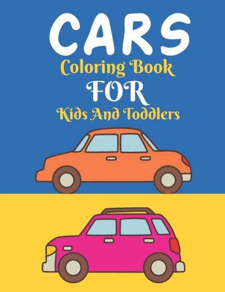 Cars Coloring Book For Kids And Toddlers - Sumon Rana - Books - Independently Published - 9798730490994 - March 30, 2021