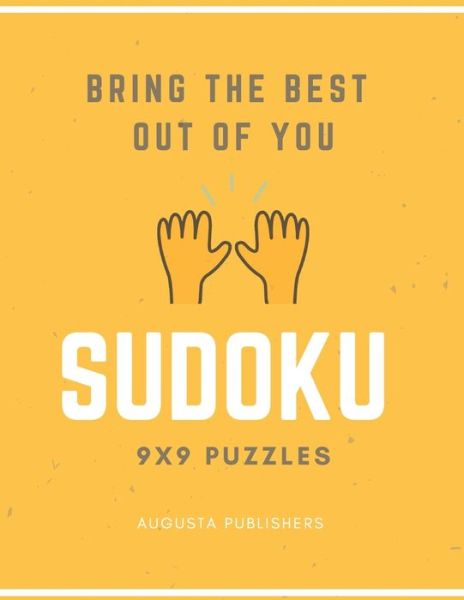 Bring the best out of you - SUDOKU 9X9 Puzzles - Augusta Publishers - Kirjat - Independently Published - 9798733600994 - maanantai 5. huhtikuuta 2021