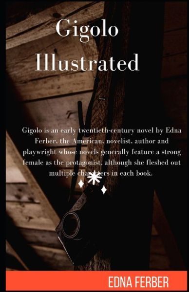 Gigolo Illustrated - Edna Ferber - Books - Independently Published - 9798735903994 - April 10, 2021