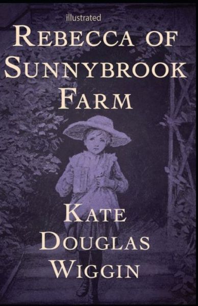 Cover for Kate Douglas Wiggin · Rebecca of Sunnybrook Farm illustrated (Paperback Book) (2021)