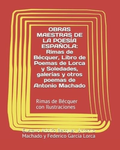 Cover for Antonio Machado · Obras Maestras de la Poesia Espanola: Rimas de Becquer, Libro de Poemas de Lorca y Soledades, galerias y otros poemas de Antonio Machado: Rimas de Becquer con Ilustraciones (Paperback Book) (2021)