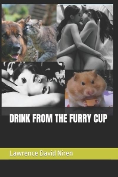 Drink from the Furry Cup - Lawrence David Niren - Livres - Independently Published - 9798794045994 - 2022