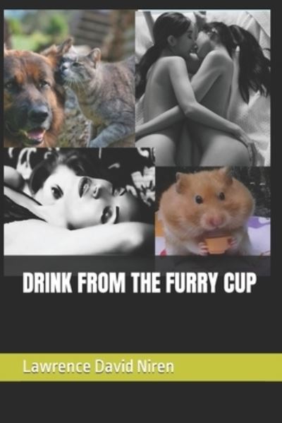 Drink from the Furry Cup - Lawrence David Niren - Kirjat - Independently Published - 9798794045994 - 2022