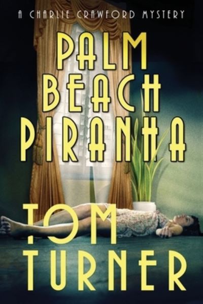 Cover for Tom Turner · Palm Beach Piranha - Charlie Crawford Palm Beach Mysteries (Taschenbuch) (2022)