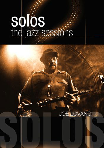 Joe Lovano - Solos - The Jazz Sessions - Joe Lovano - Film - Proper Music - 0760137526995 - 26 november 2013