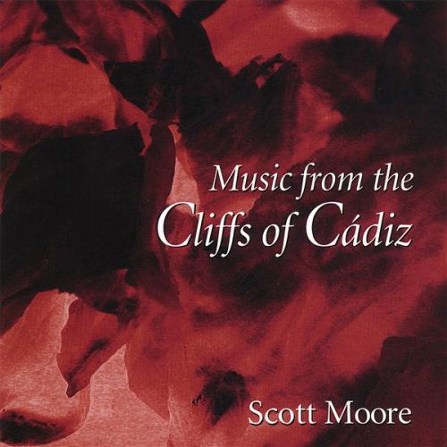 Cover for Scott Moore · Music from the Cliffs of Cadiz (CD) (2006)