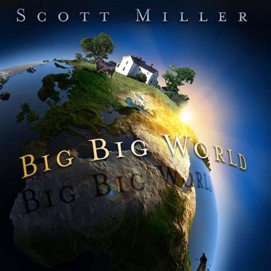 Big Big World - Scott Miller - Muziek - F.A.Y. - 0884501946995 - 8 oktober 2013
