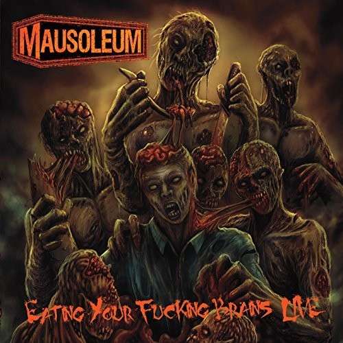 Cover for Mausoleum · Eating Your Fucking Brains (Live) (CD) (2014)