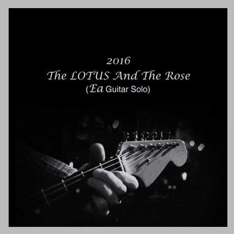Cover for Ea · 2016 the Lotus &amp; the Rose (Ea Guitar Solo) (CD) (2016)