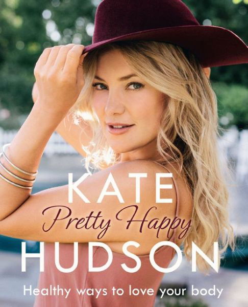 Pretty Happy: The Healthy Way to Love Your Body - Kate Hudson - Bøker - HarperCollins Publishers - 9780008171995 - 18. februar 2016