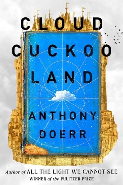 Cover for Anthony Doerr · Cloud Cuckoo Land (Hardcover bog) (2021)