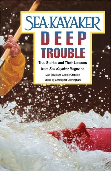 Cover for Matt Broze · Sea Kayaker's Deep Trouble: True Stories and Their Lessons from Sea Kayaker Magazine (Paperback Bog) [Ed edition] (1997)