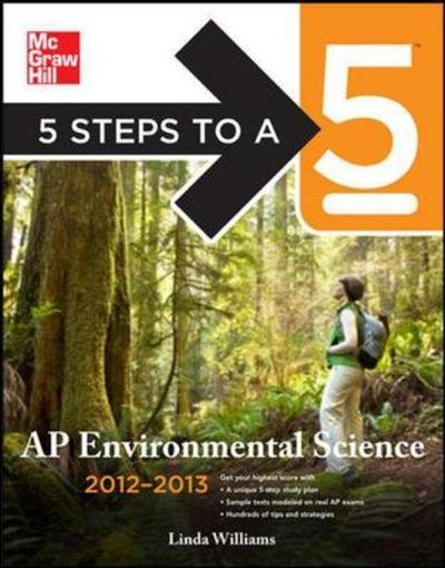 5 Steps to a 5 AP Environmental Science, 2012-2013 Edition - 5 Steps to a 5 on the Advanced Placement Examinations - Linda Williams - Bücher - McGraw-Hill Education - Europe - 9780071751995 - 16. Juli 2011
