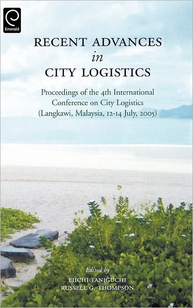 Cover for Eiichi Taniguchi · Recent Advances in City Logistics: Proceedings of the 4th International Conference on City Logistics (Hardcover Book) (2006)