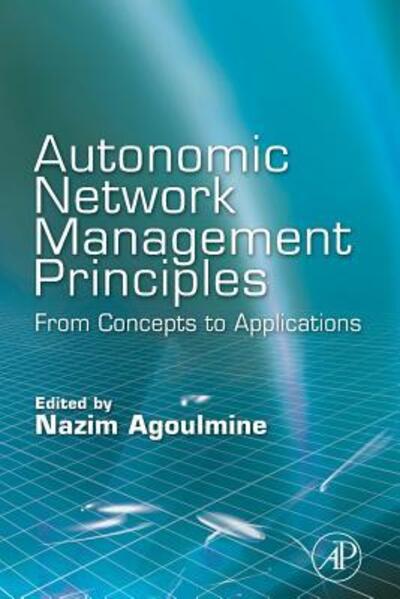 Cover for Nazim Agoulmine · Autonomic Network Management Principles: From Concepts to Applications (Taschenbuch) (2016)