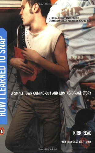 Cover for Kirk Read · How I Learned to Snap: a Small Town Coming-out and Coming-of-age Story (Paperback Book) [Reissue edition] (2003)