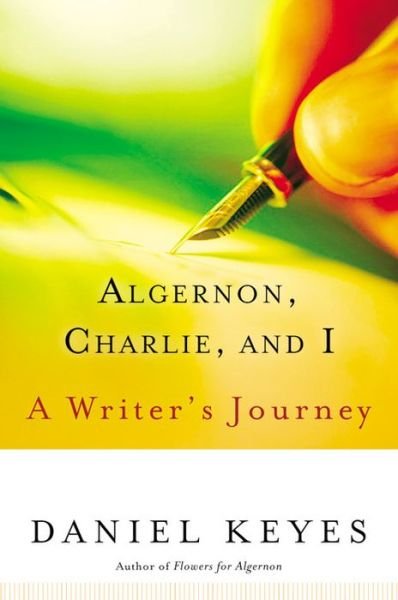 Cover for Daniel Keyes · Algernon, Charlie, and I: a Writer's Journey (Paperback Book) [Reprint edition] (2004)