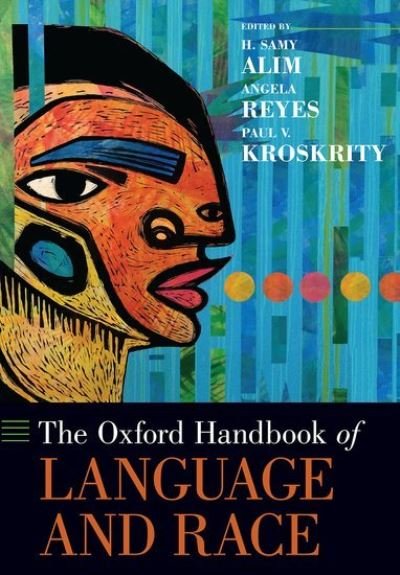 Cover for The Oxford Handbook of Language and Race - Oxford Handbooks (Hardcover Book) (2020)