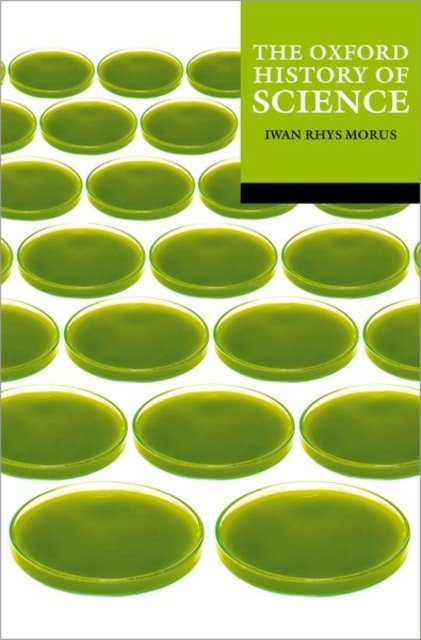 Cover for Iwan Rhys Morus · The Oxford History of Science - The Oxford History of... (Taschenbuch) (2023)