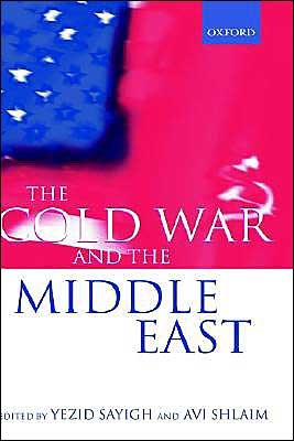 The Cold War and the Middle East - Sayigh - Books - Oxford University Press - 9780198290995 - May 22, 1997