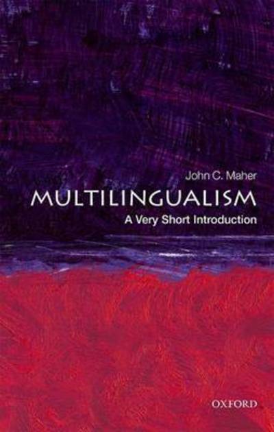 Cover for Maher, John C. (Professor of Linguistics, International Christian University, Tokyo) · Multilingualism: A Very Short Introduction - Very Short Introductions (Taschenbuch) (2017)