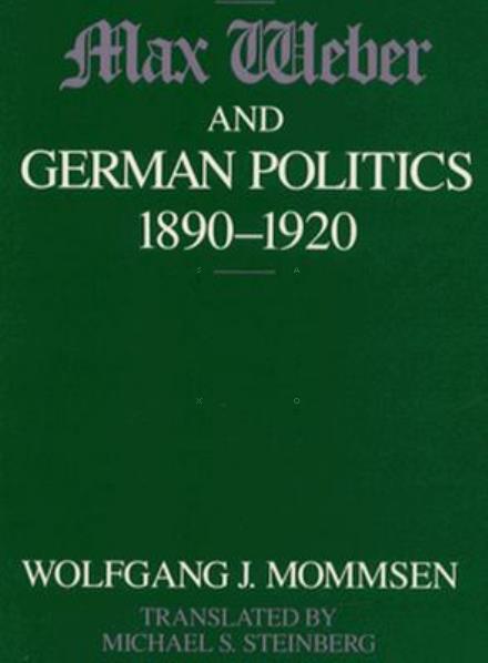 Max Weber and German Politics, 1890-1920 - Mommsen, Wolfgang J. (University of Dusseldorf) - Books - The University of Chicago Press - 9780226533995 - July 25, 1990