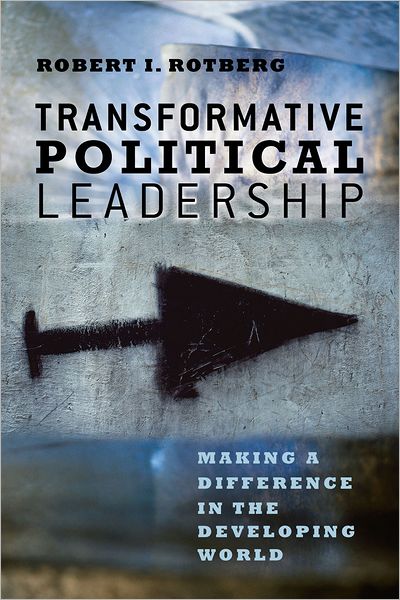 Cover for Robert I. Rotberg · Transformative Political Leadership: Making a Difference in the Developing World (Taschenbuch) (2012)