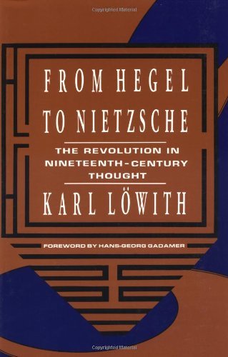 From Hegel to Nietzsche: The Revolution in Nineteenth-Century Thought - Karl Lowith - Books - Columbia University Press - 9780231074995 - September 30, 1991