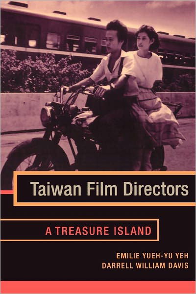 Taiwan Film Directors: A Treasure Island - Film and Culture Series - Yueh-yu Yeh - Books - Columbia University Press - 9780231128995 - July 6, 2005