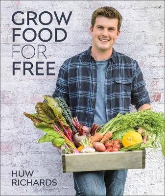 Cover for Huw Richards · Grow Food for Free: The easy, sustainable, zero-cost way to a plentiful harvest (Hardcover bog) (2020)