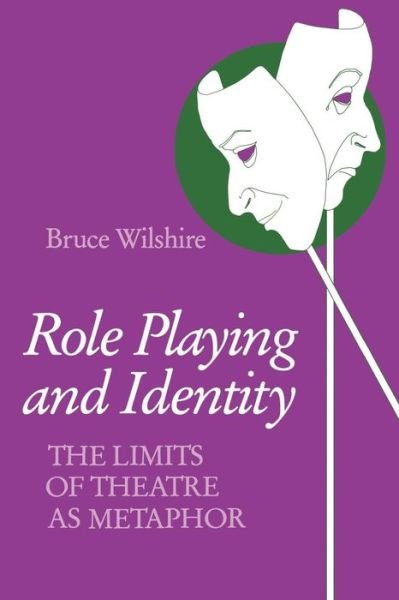 Cover for Bruce Wilshire · Role Playing and Identity: The Limits of Theatre as Metaphor (Paperback Book) (1982)