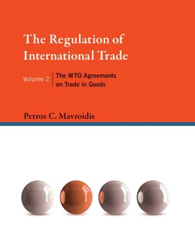 Cover for Petros C. Mavroidis · The Regulation of International Trade: The WTO Agreements on Trade in Goods - The MIT Press (Gebundenes Buch) (2016)