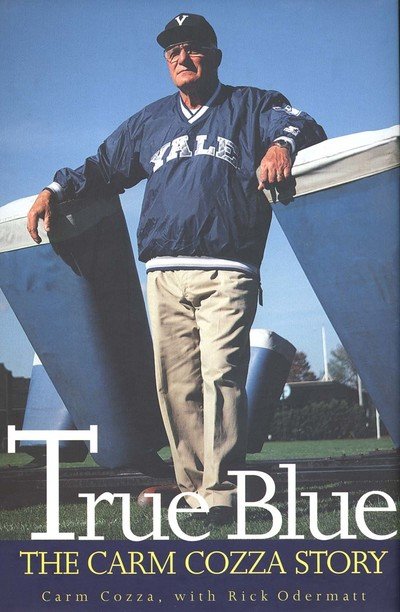 Cover for Carm Cozza · True Blue: The Carm Cozza Story (Hardcover Book) (1999)