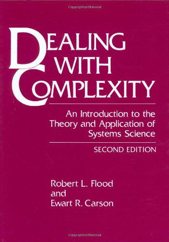 Dealing with Complexity: An Introduction to the Theory and Application of Systems Science - Robert L. Flood - Bøger - Springer Science+Business Media - 9780306442995 - 31. marts 1993