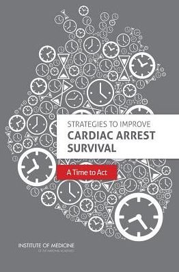 Cover for Institute of Medicine · Strategies to Improve Cardiac Arrest Survival: A Time to Act (Paperback Book) (2015)
