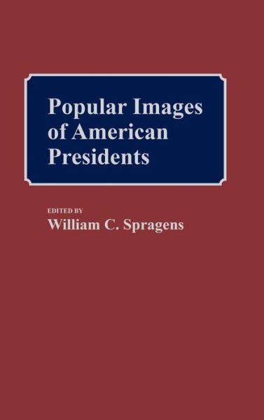 Cover for Williams C. Spragens · Popular Images of American Presidents (Hardcover Book) (1988)
