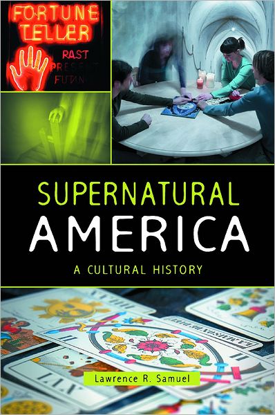 Cover for Lawrence R. Samuel · Supernatural America: A Cultural History (Inbunden Bok) (2011)