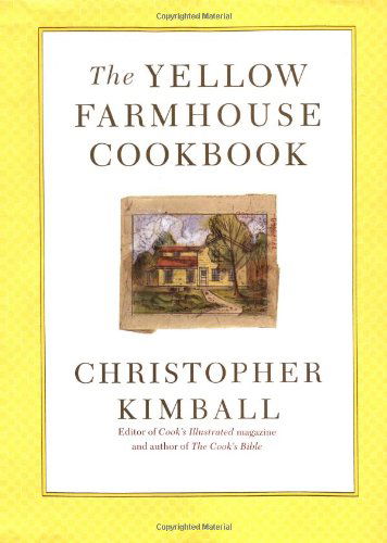 The Yellow Farmhouse Cookbook - Christopher Kimball - Książki - Little, Brown and Company - 9780316496995 - 2 listopada 1998