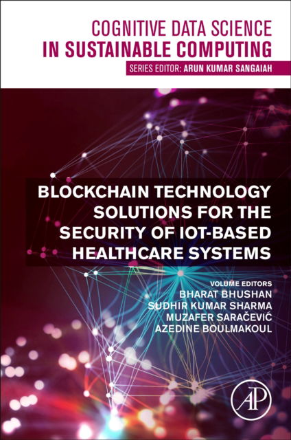 Cover for Blockchain Technology Solutions for the Security of IoT-Based Healthcare Systems - Cognitive Data Science in Sustainable Computing (Paperback Book) (2023)