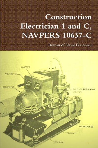 Construction Electrician 1 and C, NAVPERS 10637-C - Bureau Of Naval Personnel - Books - Lulu Press, Inc. - 9780359095995 - September 17, 2018