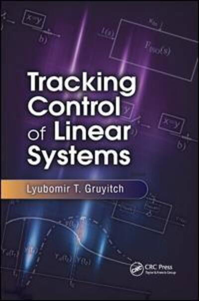 Cover for Gruyitch, Lyubomir T. (University of Technology of Belfort–Montbeliard, France (Retired)) · Tracking Control of Linear Systems (Pocketbok) (2019)