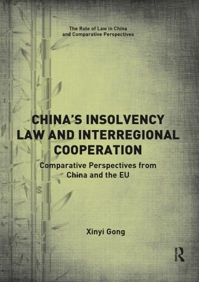 Cover for Xinyi Gong · China’s Insolvency Law and Interregional Cooperation: Comparative Perspectives from China and the EU - The Rule of Law in China and Comparative Perspectives (Paperback Bog) (2020)