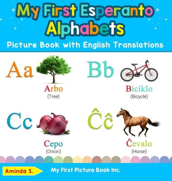 Cover for Aminda S · My First Esperanto Alphabets Picture Book with English Translations (Book) (2019)