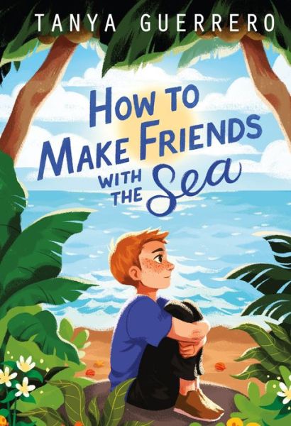 Cover for Tanya Guerrero · How to Make Friends with the Sea (Hardcover Book) (2020)