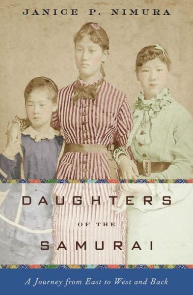 Cover for Janice P. Nimura · Daughters of the Samurai - A Journey from East to West and Back (Hardcover Book) (2024)