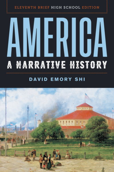 Cover for Shi, David E. (Furman University) · America: A Narrative History (Book) [Brief Eleventh High School edition] (2021)