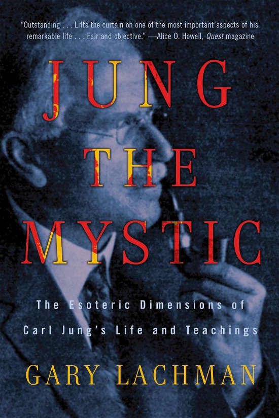Cover for Lachman, Gary (Gary Lachman) · Jung the Mystic: The Esoteric Dimensions of Carl Jung's Life and Teachings (Paperback Book) (2012)